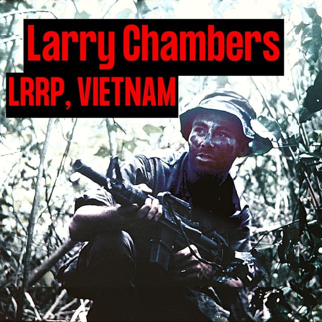 Long Range Recon Patrol (LRRP) in Vietnam | Larry Chambers (throwback ep)