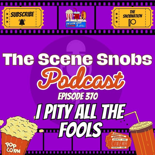 The Scene Snobs Podcast Ep. 370 - "I Pity All The Fools" | Top 5 Movie Pranks, Set Disasters & 2025 Reviews!