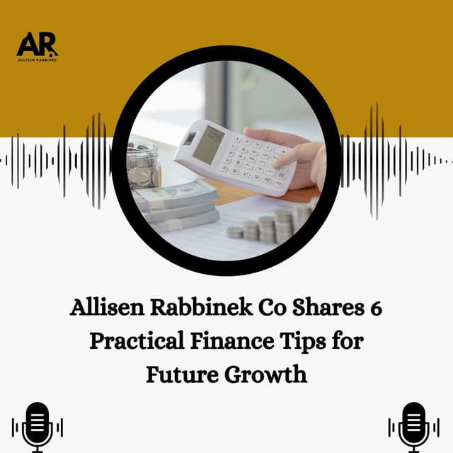 Allisen Rabbinek Co Shares 6 Practical Finance Tips for Future Growth