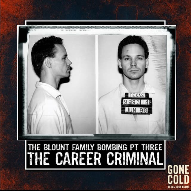 The Blount Family Bombing Part Three: The Career Criminal