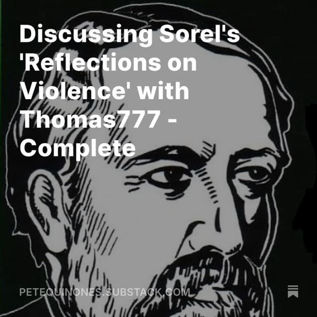 Discussing Sorel's 'Reflections on Violence' with Thomas777 - Complete