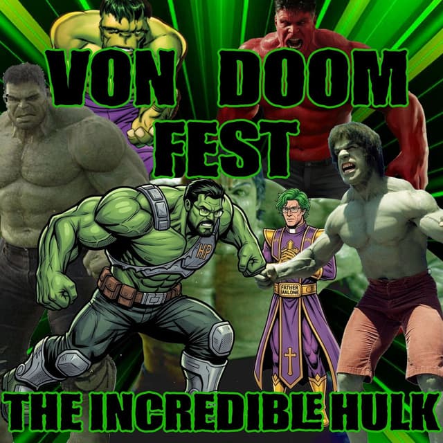 Von Doom Fest - The Incredible Hulk