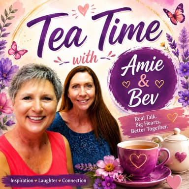 Tea Time w/Amie & Bev