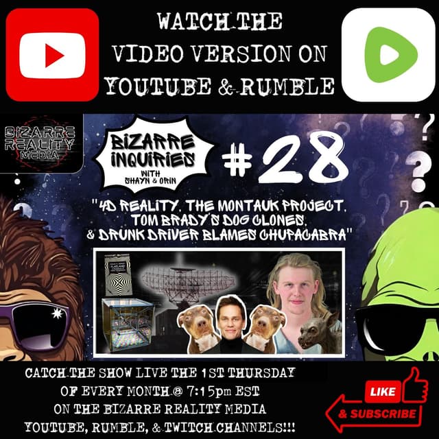 Bizarre Inquiries #28 "4D Reality, The Montauk Project, Tom Brady's Dog Clones, & Drunk Driver Blames Chupacabra"