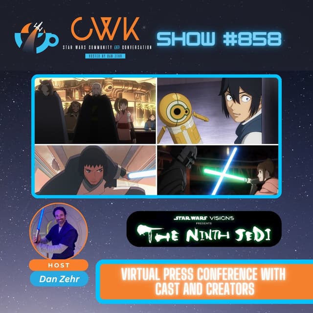 CWK Show #858: Star Wars Visions Presents The Ninth Jedi Roundtable Interviews