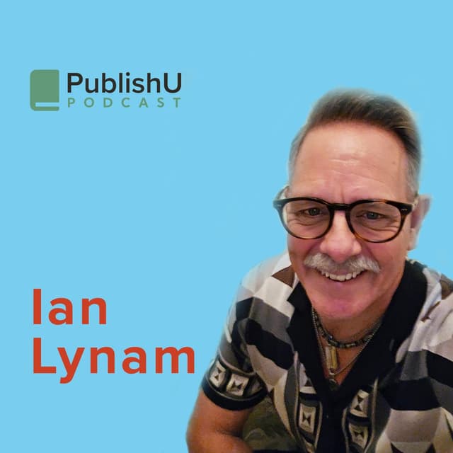 PublishU Podcast with Ian Lynam 'Overthinking'