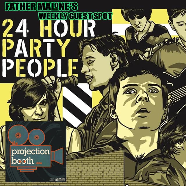 Father Malone's Weekly Guest Spot - 24 Hour Party People (2002) - The Projection Booth