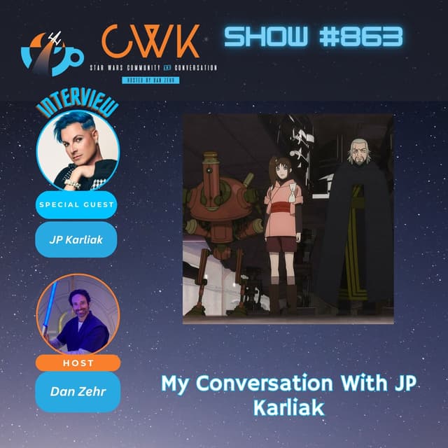 CWK Show #863: Finding The Character-My Conversation With JP Karliak