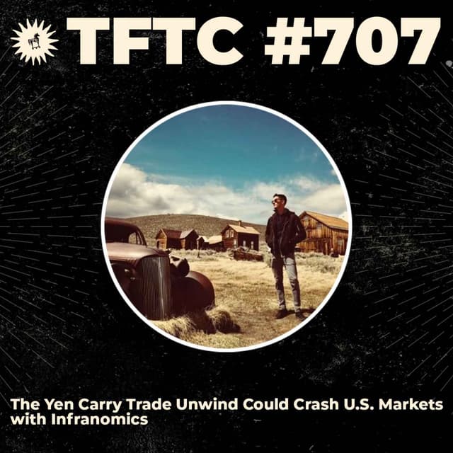 #707 The Yen Carry Trade Unwind Could Crash U.S. Markets with Infranomics
