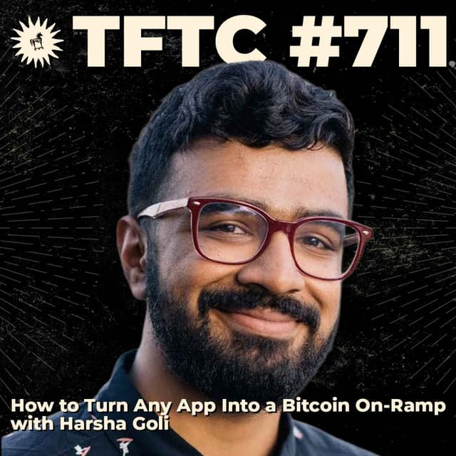 #711: How to Turn Any App Into a Bitcoin On-Ramp with Harsha Goli