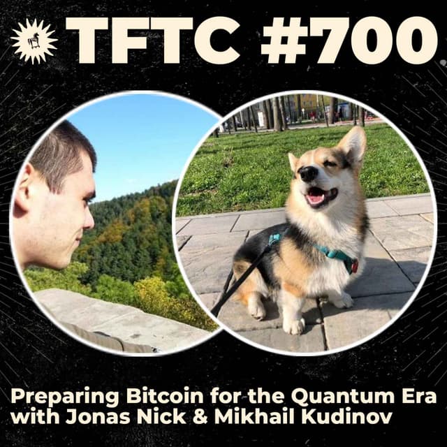 #700: Preparing Bitcoin for the Quantum Era with Jonas Nick & Mikhail Kudinov