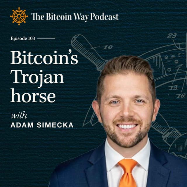 Bitcoin’s Trojan Horse with Adam Simecka | Ep. #103