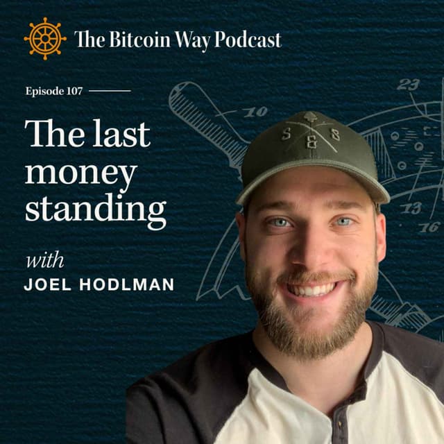 The Last Money Standing with Joel Hodlman | Ep. #107
