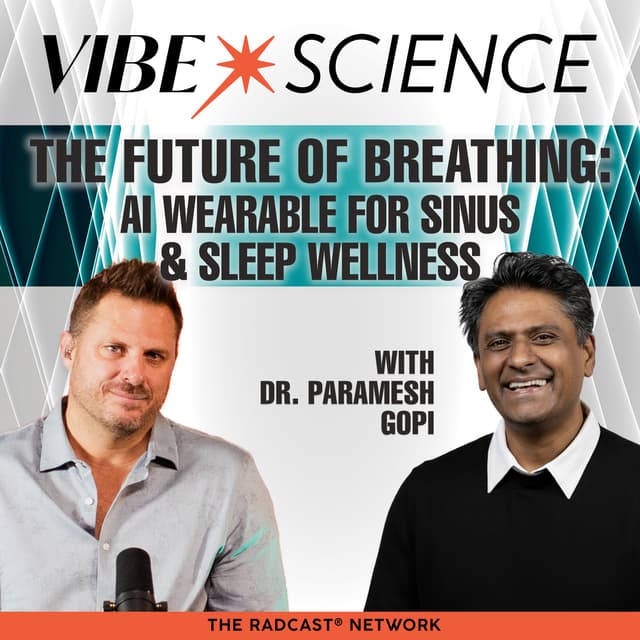 The Future of Breathing: AI Wearable for Sinus & Sleep Wellness with Dr. Paramesh Gopi
