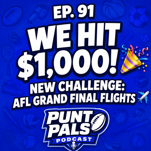 🤑 We Hit $1,000 & Now We're Chasing Grand Final Flights. Punt Pals Are Back!