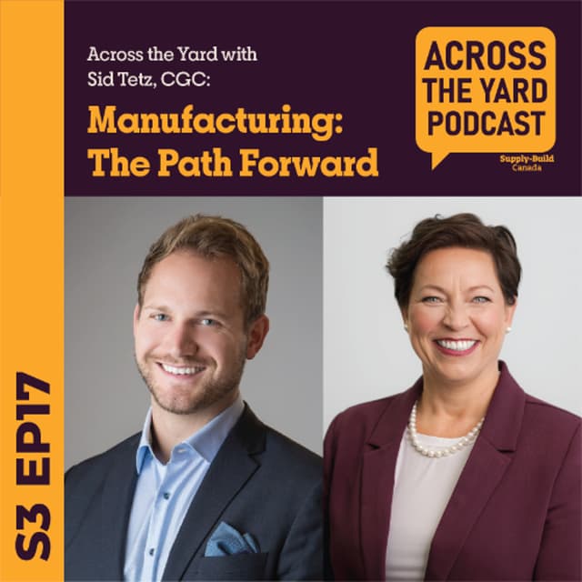 The Manufacturing Reality in Canada: Across the Yard with Sid Tetz, CGC s03ep17