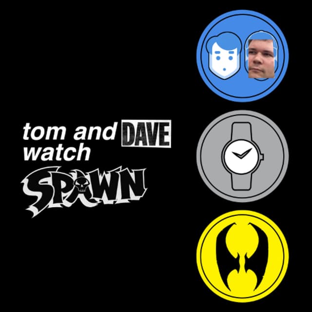 Tom And Dave Watch Spawn: Todd Mcfarlane's Spawn - S01E06 - End Game