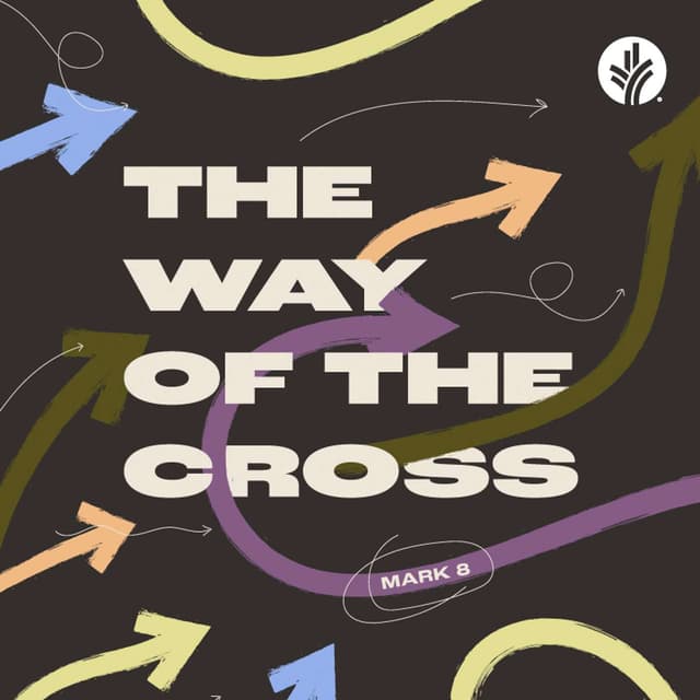 The Way of the Cross (Mark 8)