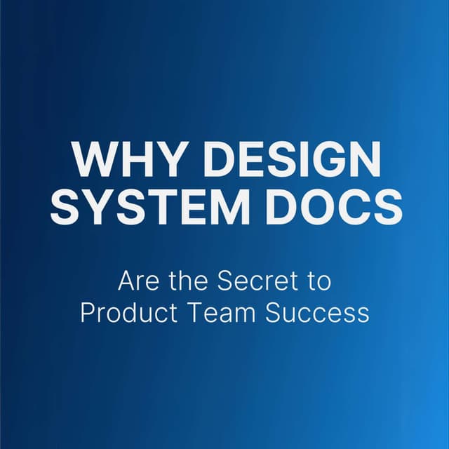 Why Design System Docs Are the Secret to Product Team Success
