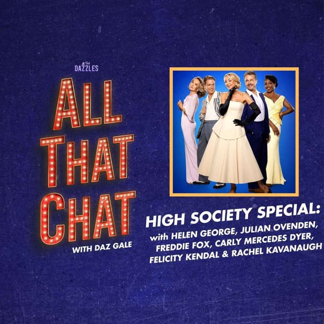 S3 Episode 23 - High Society Special with Helen George, Julian Ovenden, Freddie Fox, Carly Mercedes Dyer & Felicity Kendal