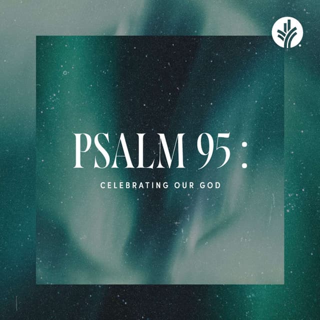 Celebrating Our God - Psalm 95