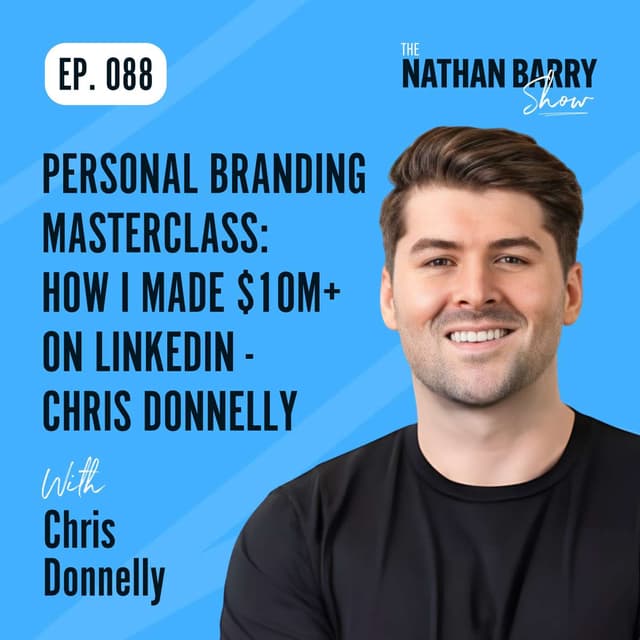 Personal Branding Masterclass: How I Made $10M+ On LinkedIn - Chris Donnelly | 088