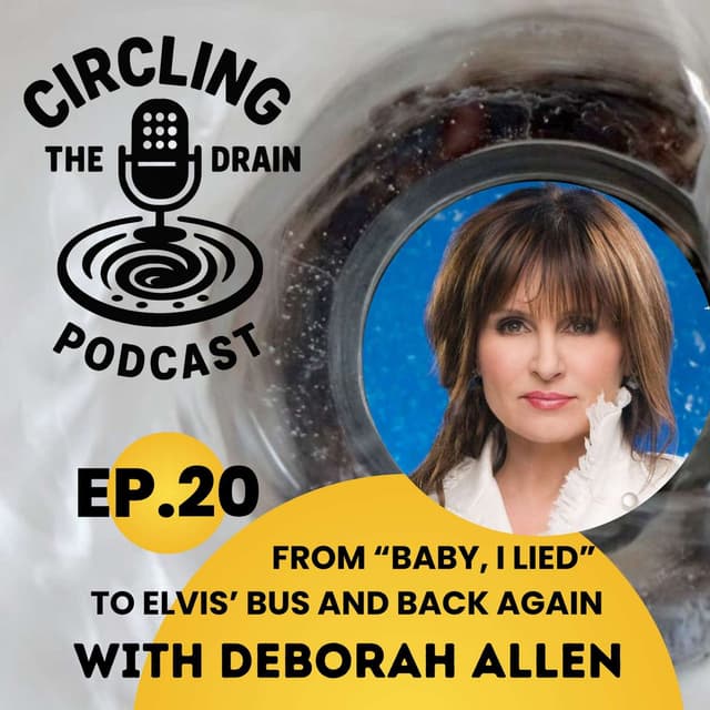 Deborah Allen: From “Baby I Lied” to Elvis’ Bus and Back Again :: Ep 20 Circling the Drain Podcast