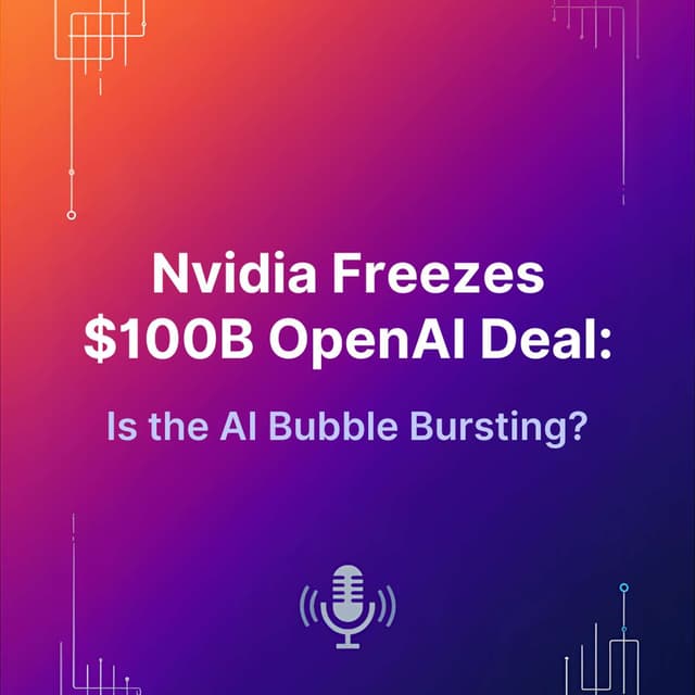 NVIDIA Halts $100B OpenAI Deal: Is the AI Boom Facing a Crisis?