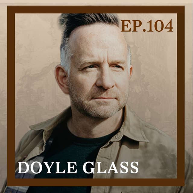104 - Heroic Struggles in Vietnam, w/ Doyle Glass