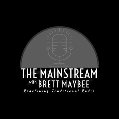 The Mainstream with Brett Maybee