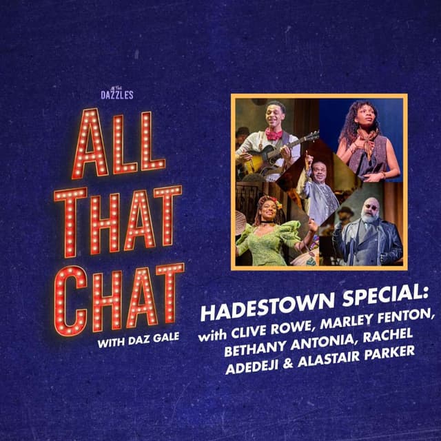 S3 Episode 10 - Hadestown Special with Clive Rowe, Marley Fenton, Bethany Antonia, Rachel Adedeji & Alastair Parker