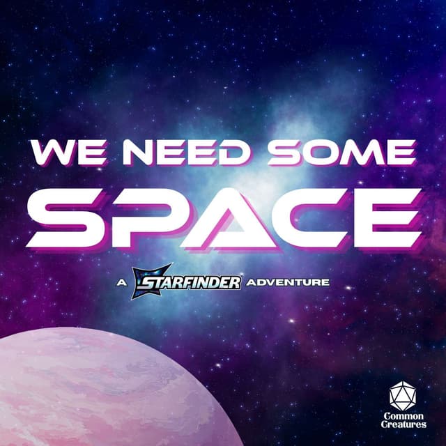 Session 0 | We Need Some Space #0 | Starfinder 2e