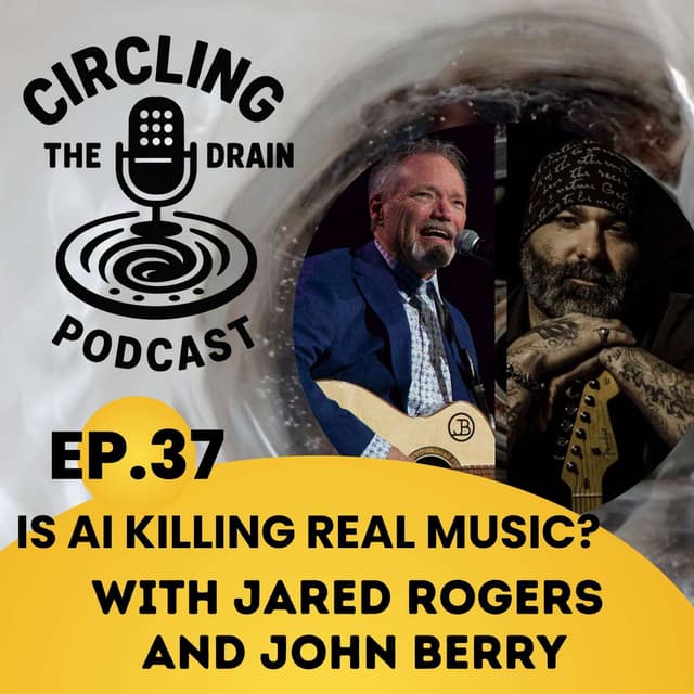 Is AI Killing Real Music? Jared Rogers & John Berry on Faith, Vinyl, Streaming and the New Nashville :: Ep 37 Circling the Drain Podcast