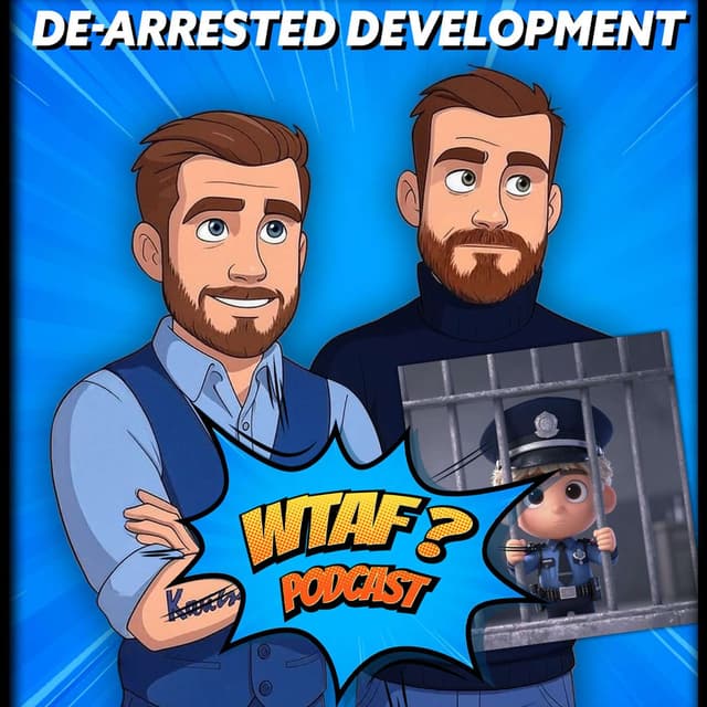 WTAF De Arrested Development