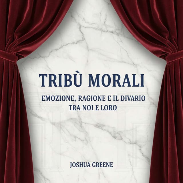 Tribù morali. Emozione, ragione e il divario tra noi e loro
