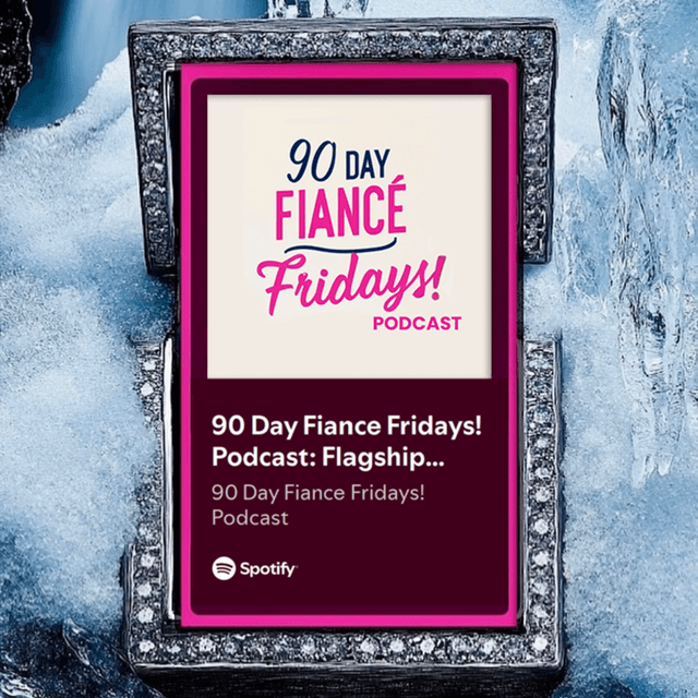 90 Day Fiance Fridays! Podcast: Flagship Show (S3E30)