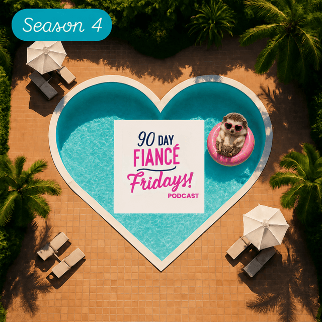 90 Day Fiance Fridays! Podcast (S4E7) + Love Island USA BeforeSun