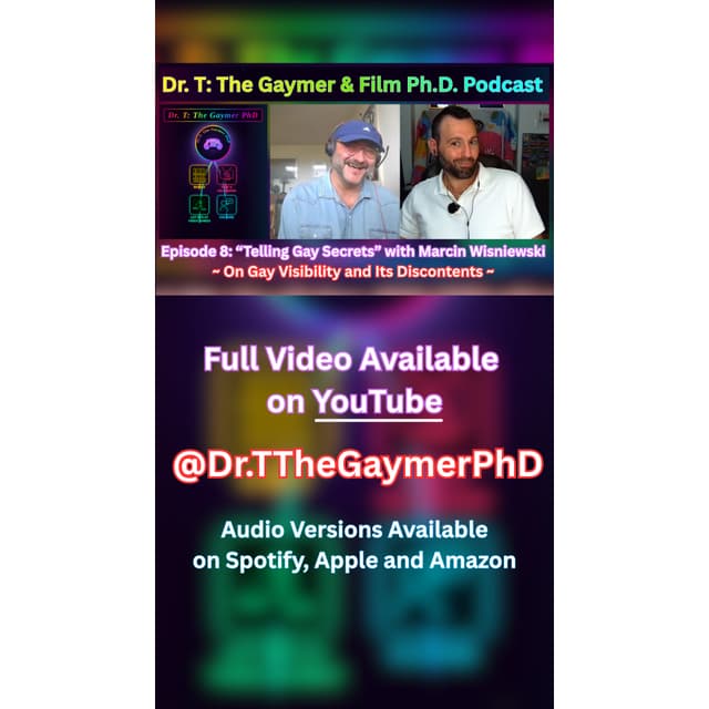 Dr. T Gaymer & Film Ph.D. Podcast - Episode 8: "Telling Gay Secrets" with Marcin Wisniewski