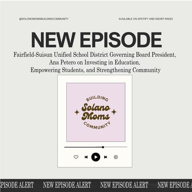 Fairfield-Suisun Unified School District Governing Board President, Ana Petero on Investing in Education, Empowering Students, and Strengthening Community