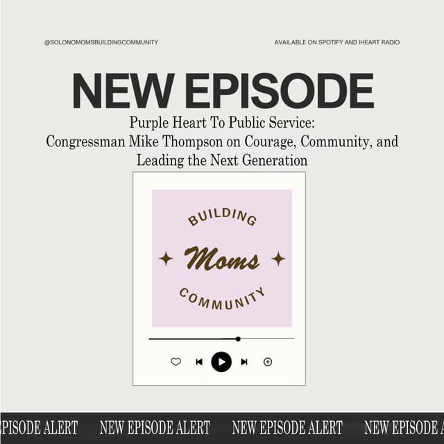 Purple Heart To Public Service: Congressman Mike Thompson on Courage, Community, and Leading the Next Generation