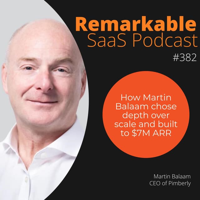 #382 - How Martin Balaam chose depth over scale and built to $7M ARR