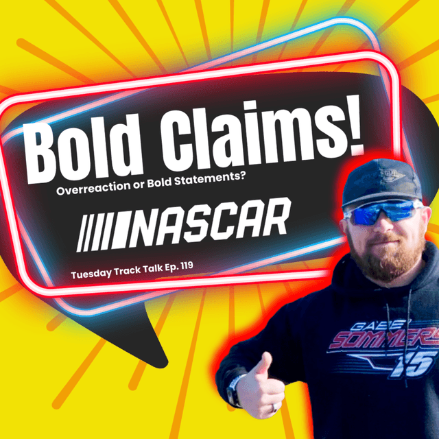 Overreactions & Bold Statements? Nascar Style!