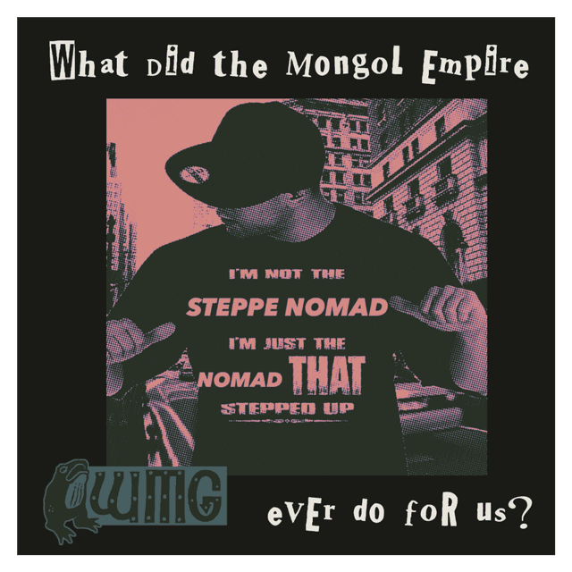What did the mongol empire ever do for us?