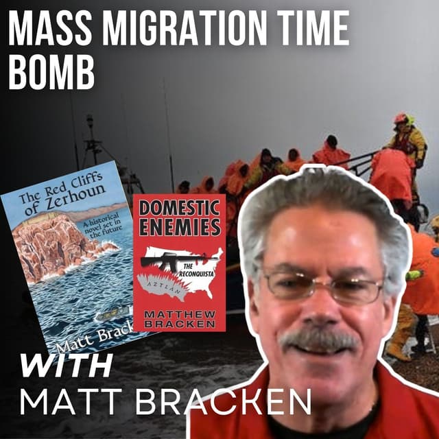 Mass Migration Time Bomb with Matt Bracken