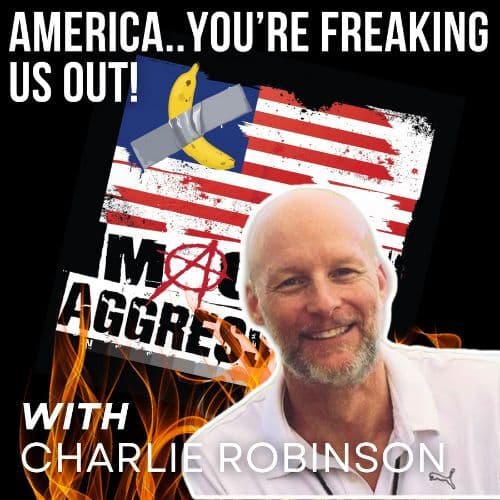 America...You're Freaking Us Out with Charlie Robinson
