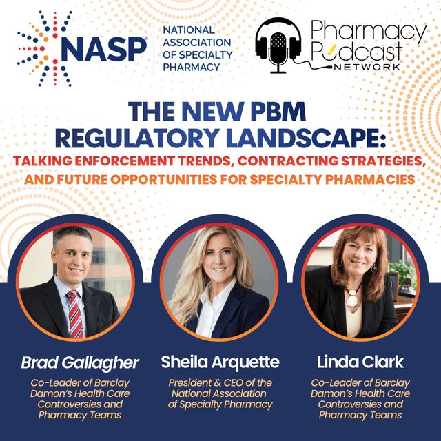 The New PBM Regulatory Landscape: Talking Enforcement Trends, Contracting Strategies, and Future Opportunities for Specialty Pharmacies | NASP Specialty Pharmacy Podcast