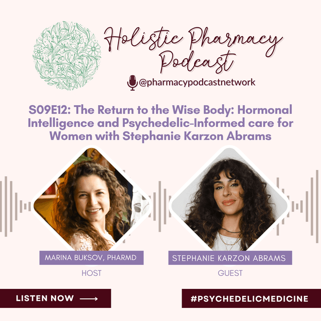 The Return to the Wise Body: Hormonal Intelligence and Psychedelic-Informed care for Women with Stephanie Karzon Abrams | The Holistic Pharmacy Podcast