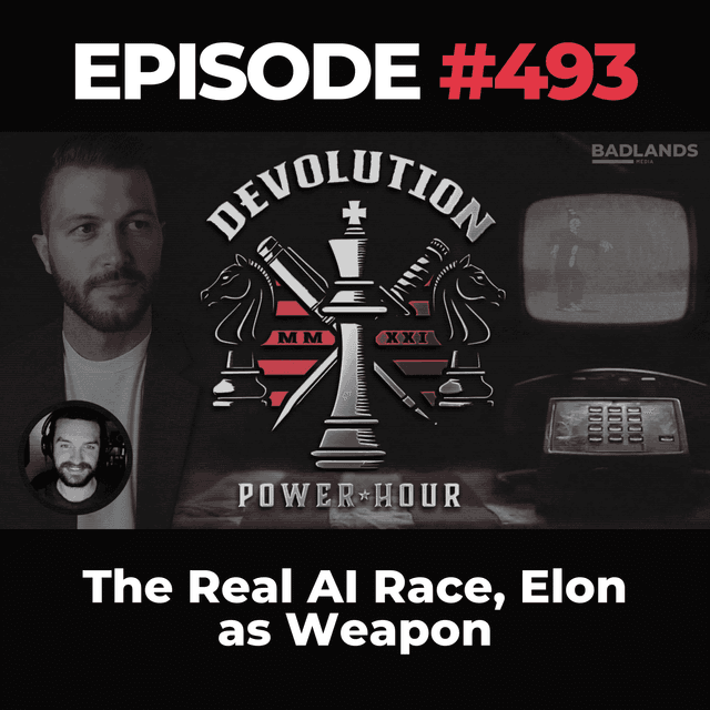 Devolution Power Hour Ep. 493: The Real AI Race, Elon as Weapon