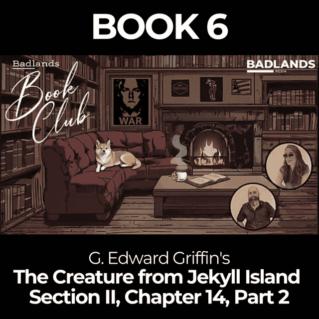Badlands Book Club: The Creature From Jekyll Island - Chapter 14 Part 2