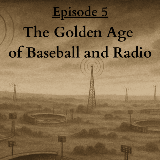 Ep5: The Golden Age of Baseball and Radio